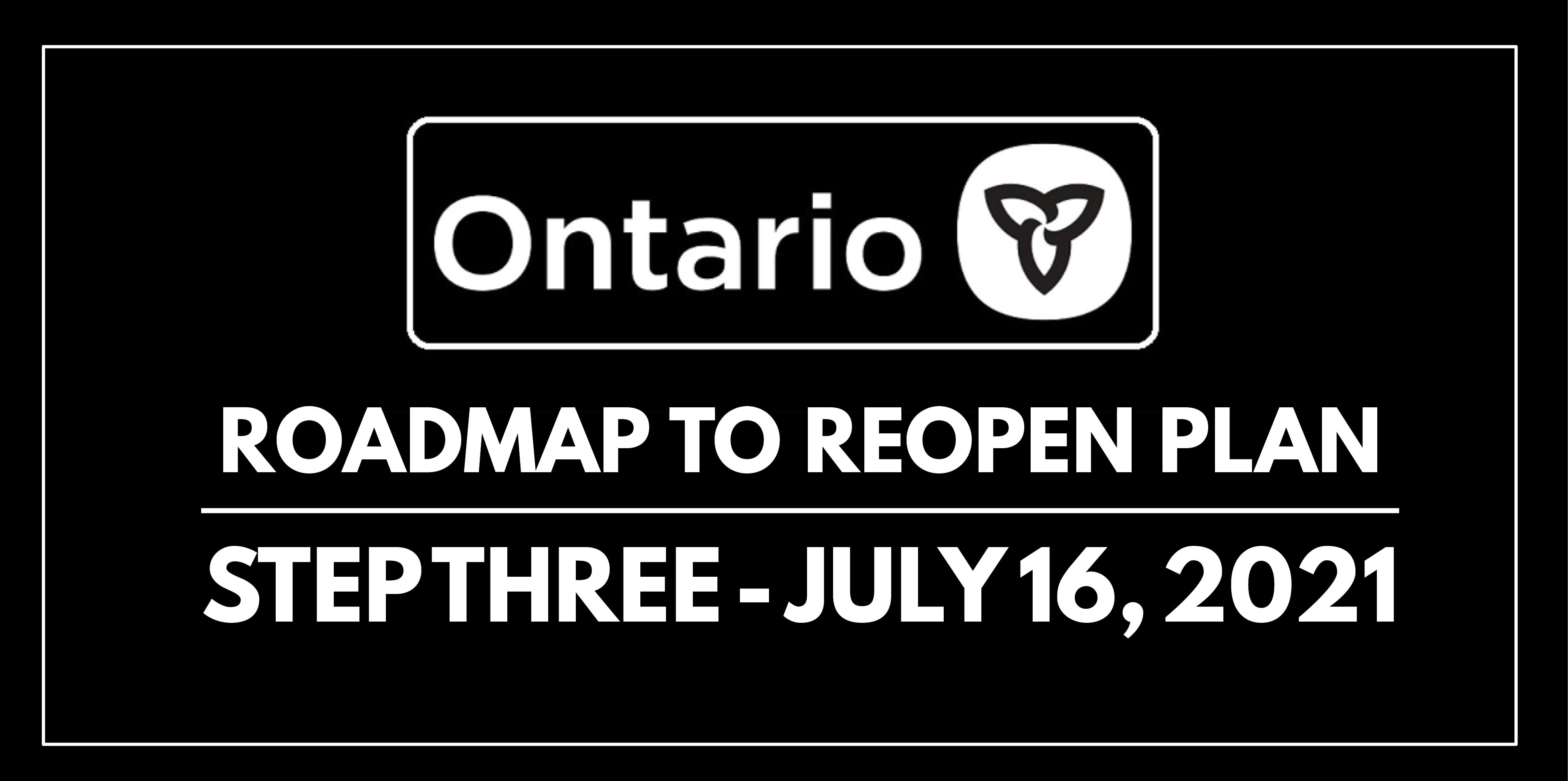Ontario Moves to Step Three of Roadmap to Reopen Plan